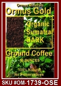 Ormus Minerals Ormus Gold organic Sumatra Dark Ground Coffee Ormus Minerals Ormus Gold organic Sumatra Dark Ground Coffee