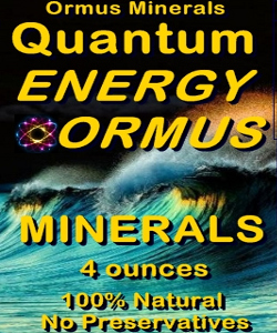 Ormus Minerals - Quantuim Energy Ormus Minerals Ormus Minerals - Quantuim Energy Ormus Minerals