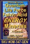 Ormus Minerals QuantumLife Force Fulvic Acid Energy Minerals Ormus Minerals QuantumLife Force Fulvic Acid Energy Minerals