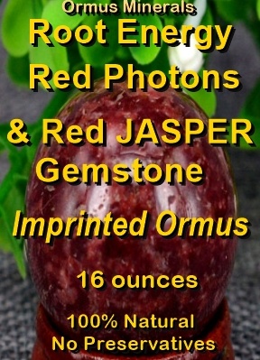 Ormus Minerals Root Energy RED Photons and Red Jasper Imprinted ORMUS Ormus Minerals Root Energy RED Photons and Red Jasper Imprinted ORMUS